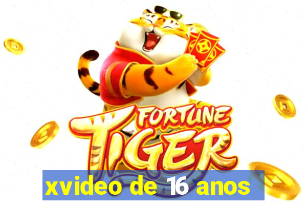 xvideo de 16 anos